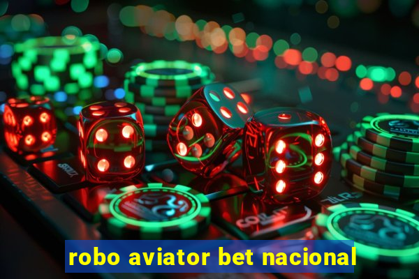 robo aviator bet nacional